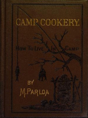 cover image of Camp Cookery or How to Live in Camp
